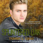 Splintered Oak by  Tammy L. Gray audiobook