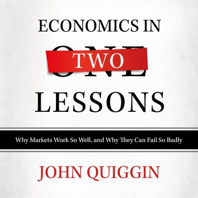 Economics in Two Lessons by John Quiggin audiobook