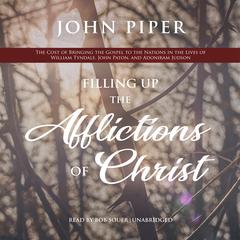 Filling Up the Afflictions of Christ by John Piper audiobook