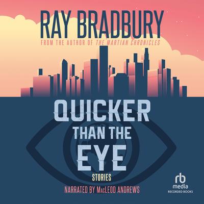 Quicker Than the Eye by Ray Bradbury audiobook