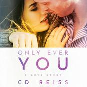 Only Ever You by  CD Reiss audiobook