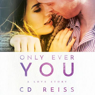 Only Ever You by CD Reiss audiobook