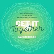Get It Together by  Lauren Berger audiobook