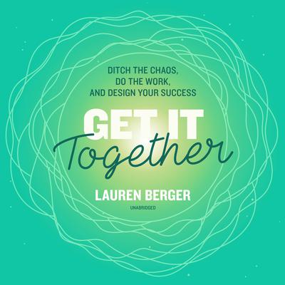 Get It Together by Lauren Berger audiobook