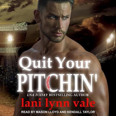 Quit Your Pitchin' by Lani Lynn Vale audiobook