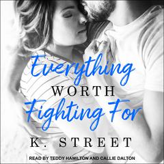 Everything Worth Fighting For by K. Street audiobook