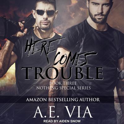 Here Comes Trouble by A. E. Via audiobook