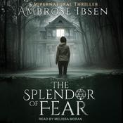 The Splendor of Fear by  Ambrose Ibsen audiobook