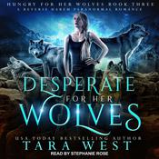 Desperate for Her Wolves by  Tara West audiobook