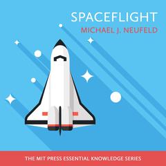Spaceflight by Michael J. Neufeld audiobook
