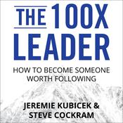 The 100X Leader by  Jeremie Kubicek audiobook