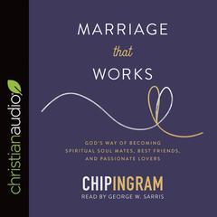 Marriage That Works by Chip Ingram audiobook