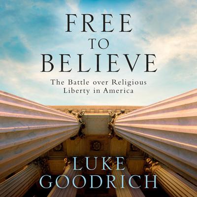 Free to Believe by Luke Goodrich audiobook
