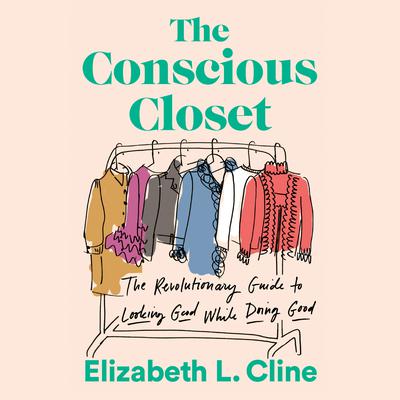 The Conscious Closet by Elizabeth L. Cline audiobook