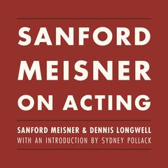 Sanford Meisner on Acting by Sanford Meisner audiobook