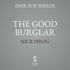 The Good Burglar by Nick Pirog audiobook