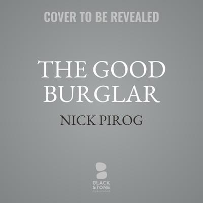 The Good Burglar by Nick Pirog audiobook
