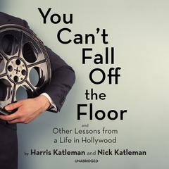 You Can’t Fall Off the Floor by Harris Katleman audiobook
