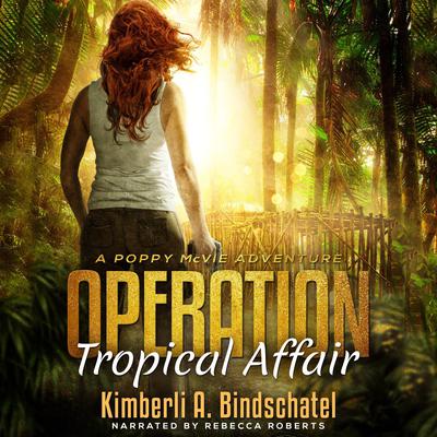 Operation Tropical Affair by Kimberli A. Bindschatel audiobook