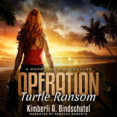 Operation Turtle Ransom by Kimberli A. Bindschatel audiobook