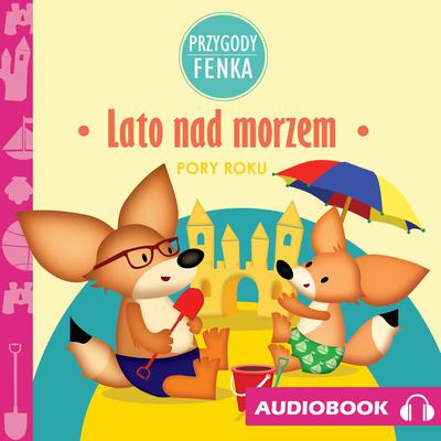 Przygody Fenka. Lato nad morzem by Magdalena Gruca audiobook