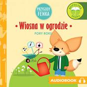Przygody Fenka. Wiosna w ogrodzie by  Magdalena Gruca audiobook