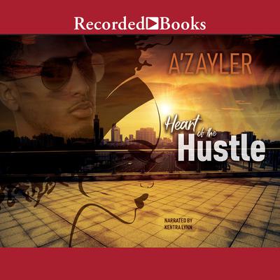 Heart of the Hustle by A'zayler  audiobook