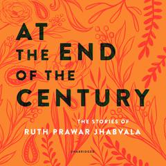 At the End of the Century by Ruth Prawer Jhabvala audiobook