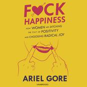 F*ck Happiness by  Ariel Gore audiobook