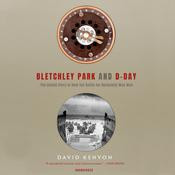 Bletchley Park and D-Day by  David Kenyon audiobook