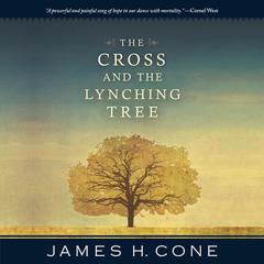 The Cross and the Lynching Tree by James H. Cone audiobook
