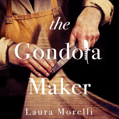 The Gondola Maker by Laura Morelli audiobook