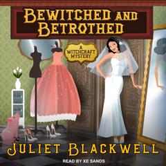 Bewitched and Betrothed by Juliet Blackwell audiobook