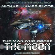 The Man Who Broke the Moon by  Devin G.P. Ploof audiobook
