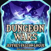 Dungeon Wars by  Jeffrey “Falcon” Logue audiobook
