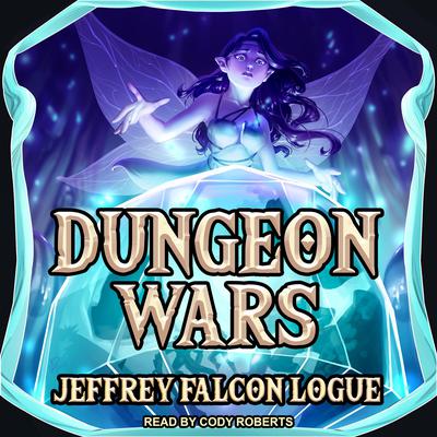 Dungeon Wars by Jeffrey “Falcon” Logue audiobook