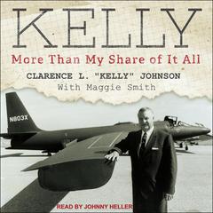 Kelly by Clarence L “Kelly” Johnson audiobook