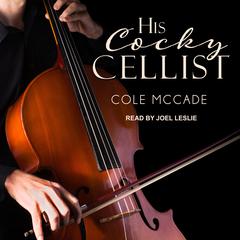 His Cocky Cellist by Cole McCade audiobook