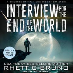 Interview for the End of the World by Rhett C. Bruno audiobook