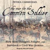 The War for the Common Soldier by  Peter S. Carmichael audiobook