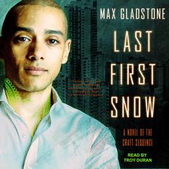 Last First Snow by Max Gladstone audiobook
