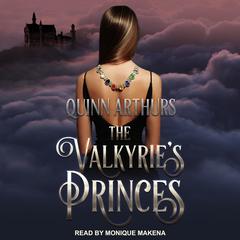 The Valkyrie’s Princes by Quinn Arthurs audiobook