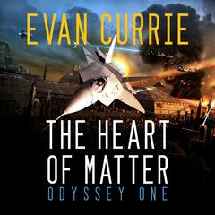 The Heart of Matter by Evan Currie audiobook