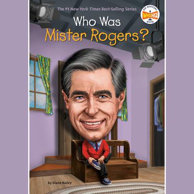 Who Was Mister Rogers? by Diane Bailey audiobook