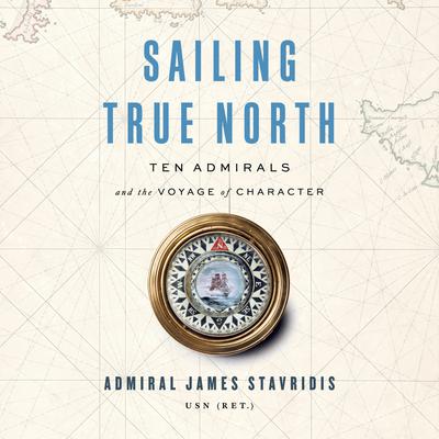 Sailing True North by James Stavridis audiobook
