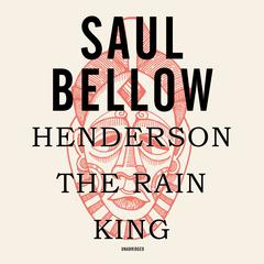 Henderson the Rain King by Saul Bellow audiobook