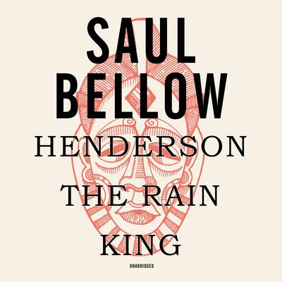 Henderson the Rain King by Saul Bellow audiobook