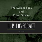 The Lurking Fear, and Other Stories by  H. P. Lovecraft audiobook
