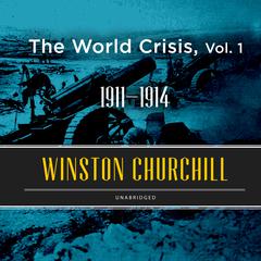 The World Crisis, Vol. 1 by Winston Churchill audiobook