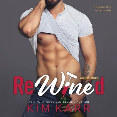 ReWined: Volume Three by Kim Karr audiobook
